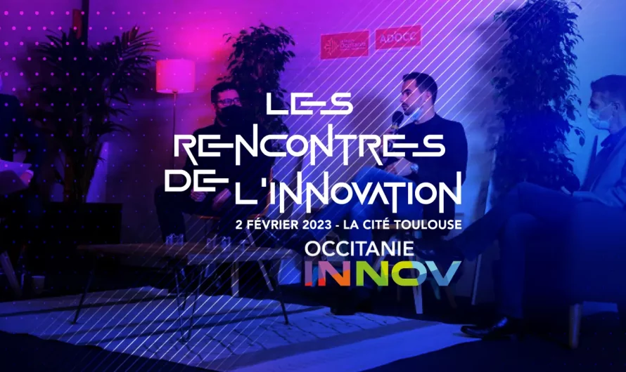 Occitanie Innov : Les rencontres de l’innovation en Occitanie